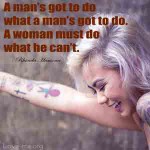 A-man’s-got-to-do-what-a-man’s-got-to-do.-A-woman-must-do-what-he-cant-quote-image