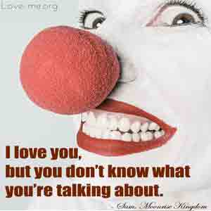 I-love-you,-but-you-don’t-know-what-you’re-talking-about-quote-image